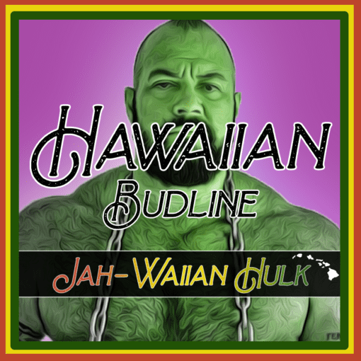 HAWAIIAN_BUDLINE_JAH-WAIIAN_HULK_LUSCIOUS_GENETICS